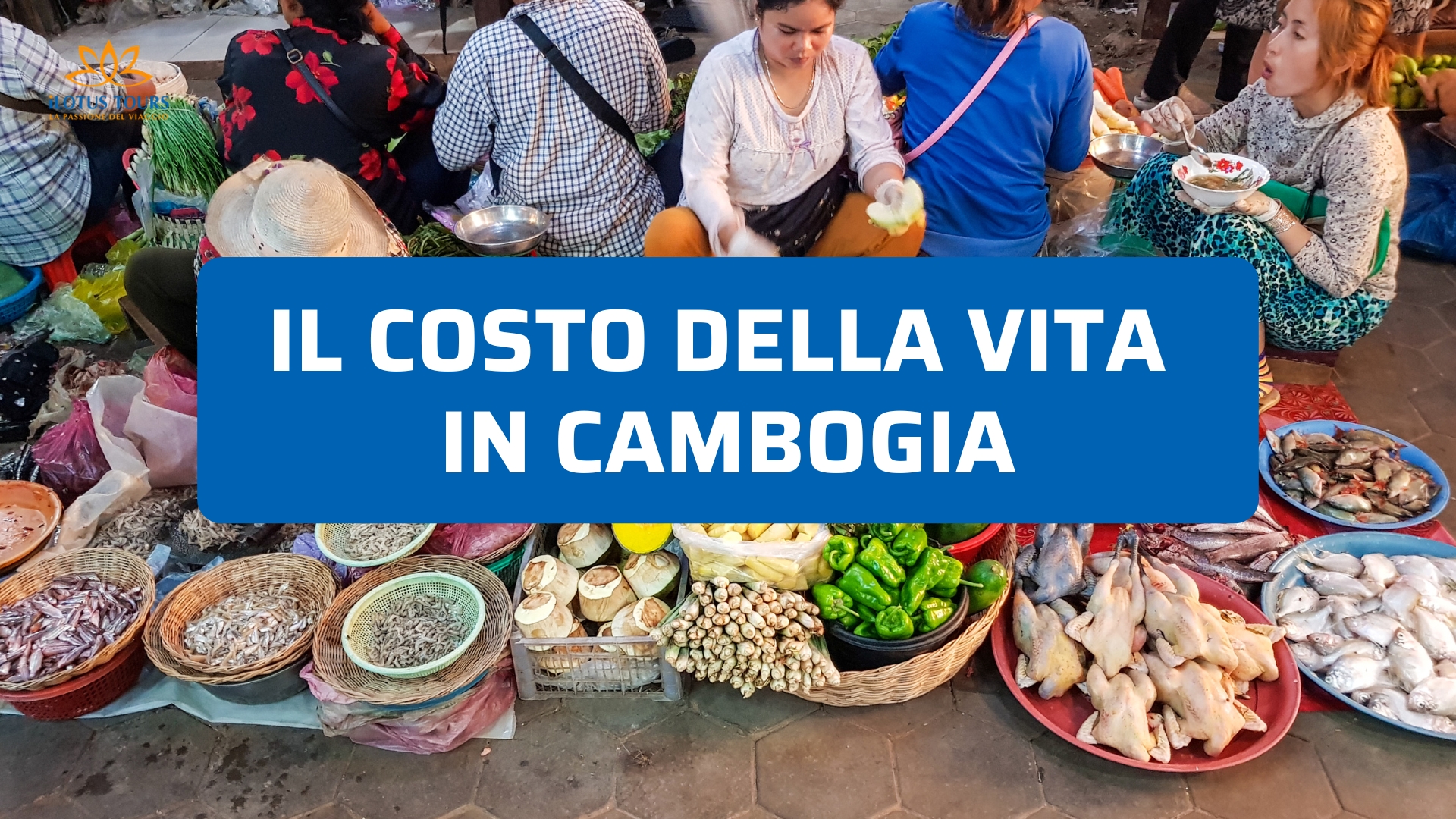 Costo della vita in Cambogia: quanto serve davvero per viverci