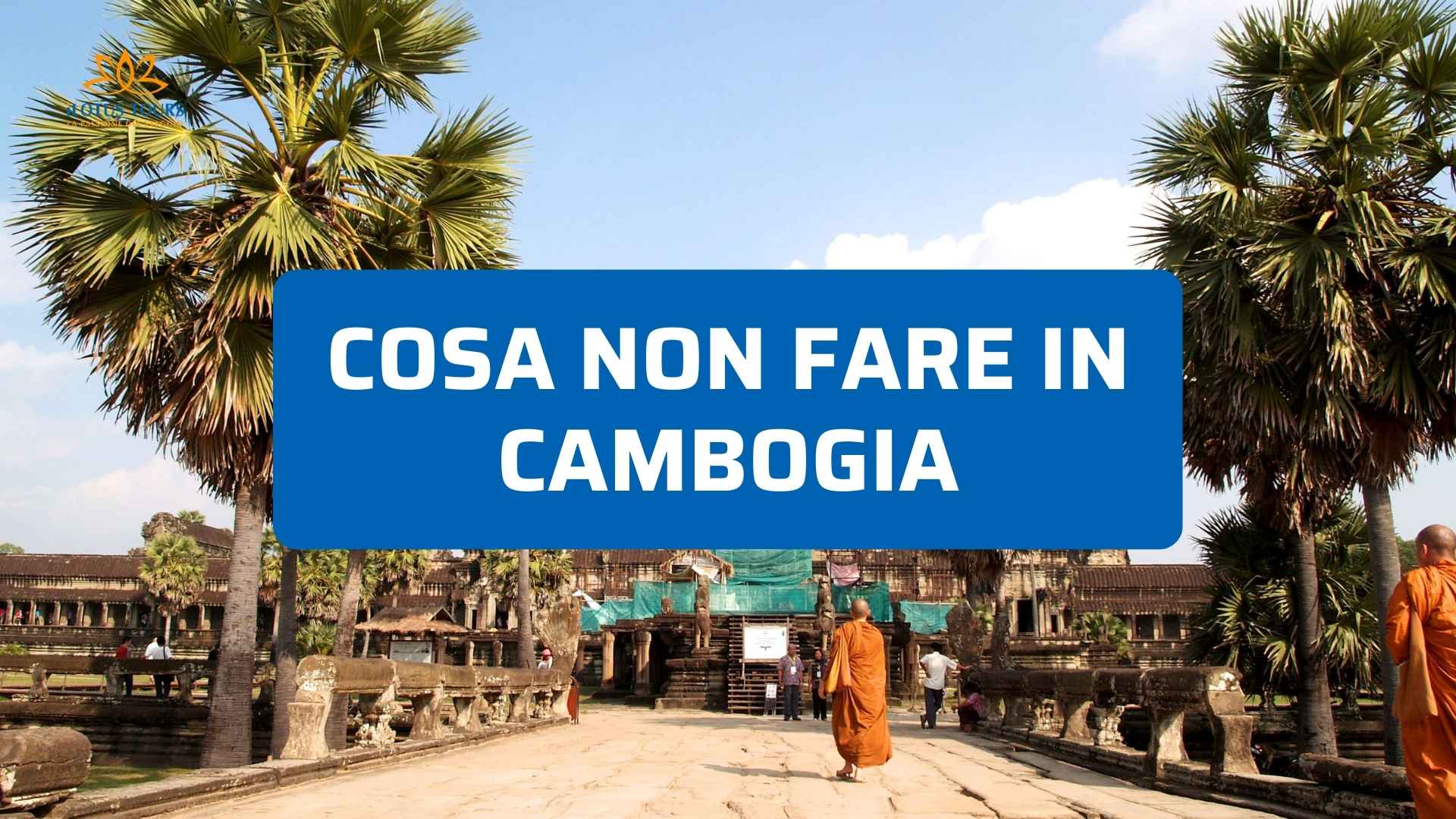 Cosa non fare in Cambogia: guida pratica per viaggiatori