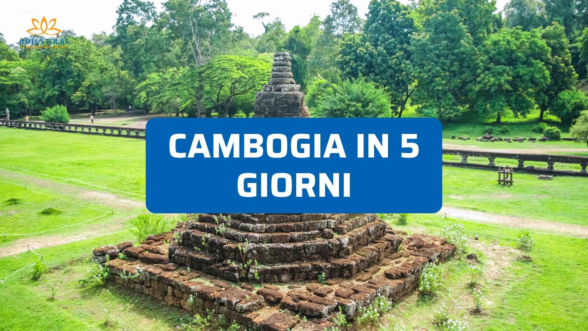 Cambogia in 5 Giorni: Cosa Vedere ad Angkor Wat e Dintorni se Hai Poco Tempo