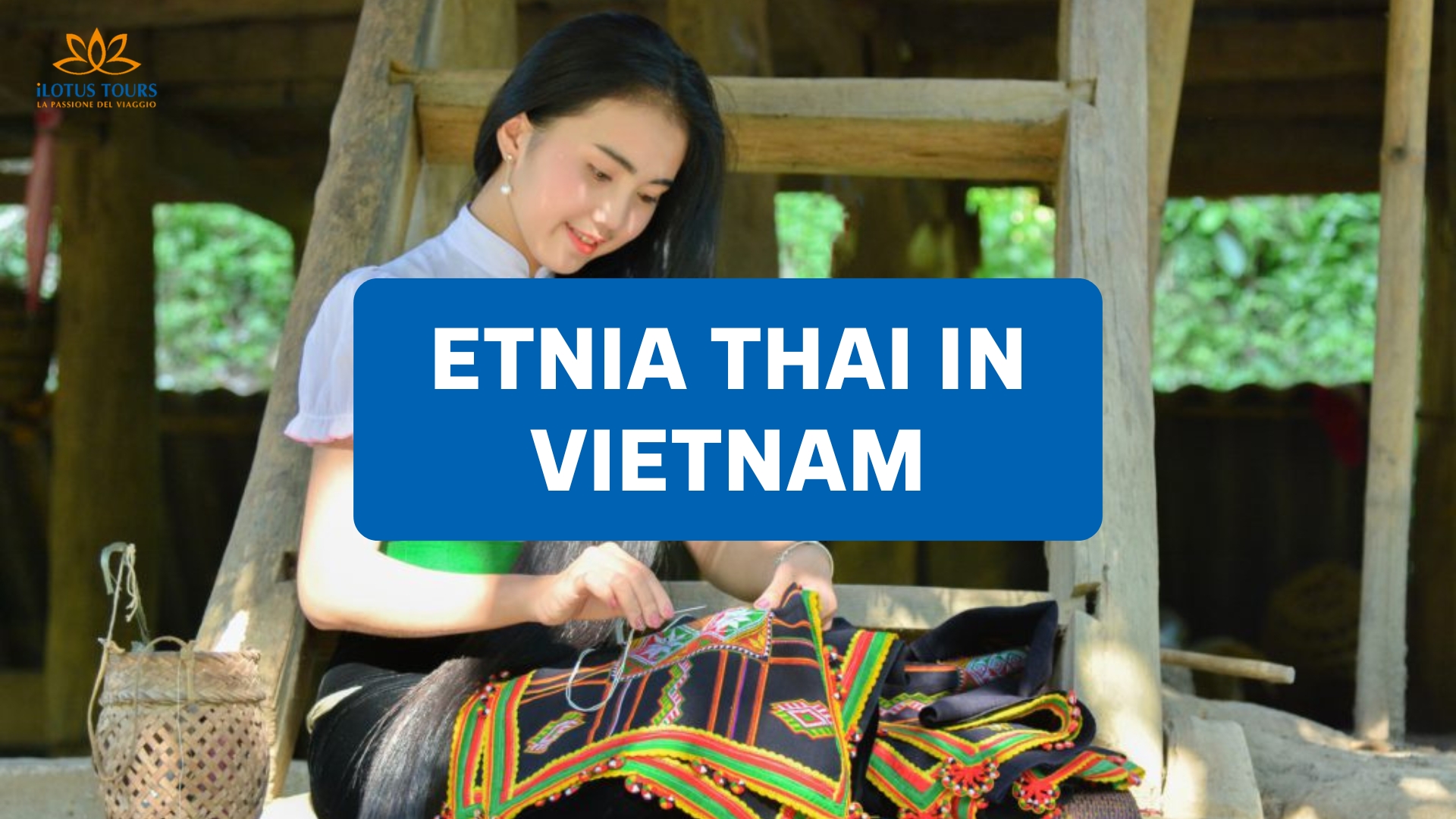 Etnia Thai in Vietnam: cultura, villaggi e tradizioni da scoprire