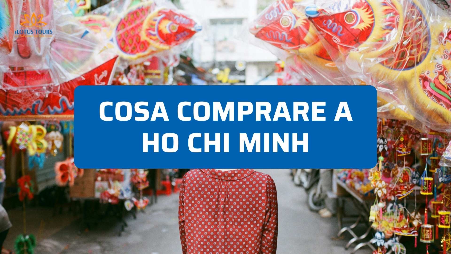 Cosa comprare a Ho Chi Minh: idee utili e souvenir autentici