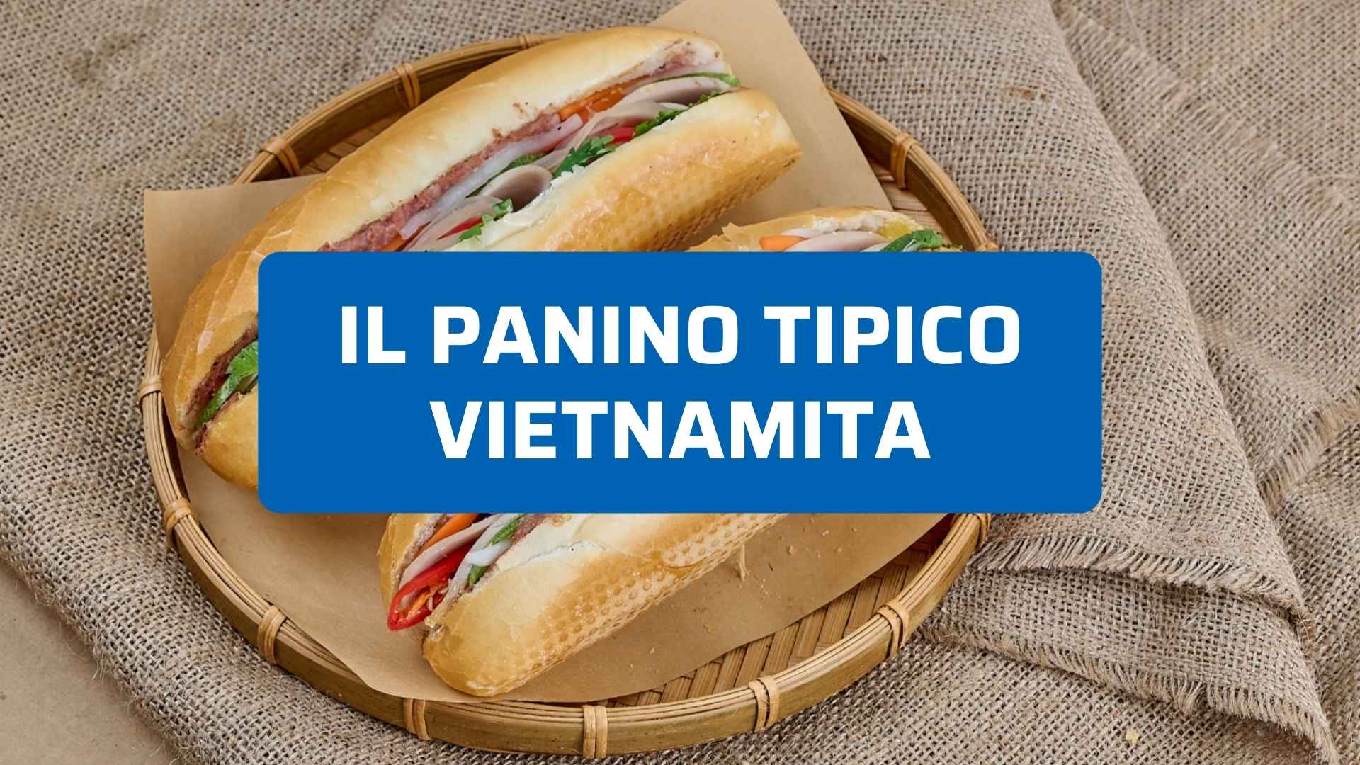 Panino tipico vietnamita: storia e sapori del Banh Mi
