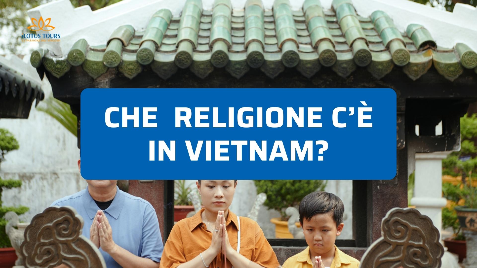 Che religione c’è in Vietnam? Tradizioni e credenze