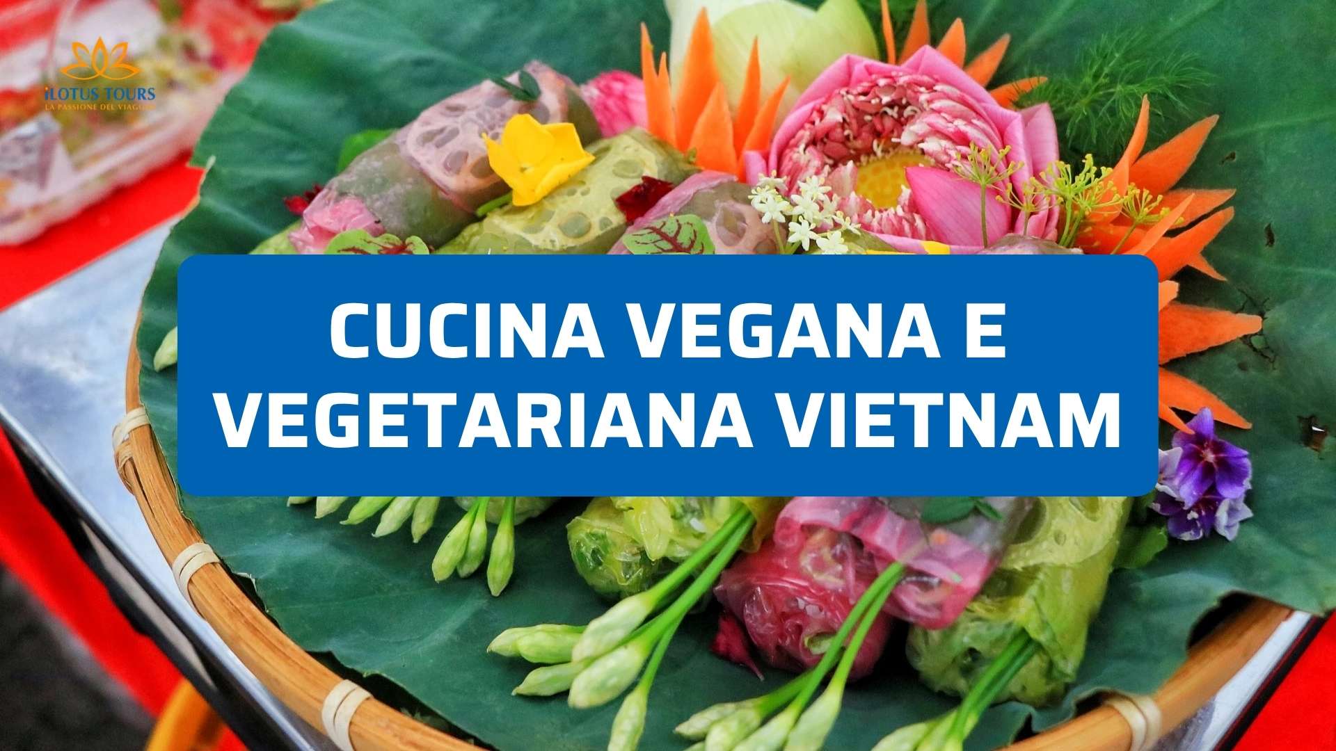 Cucina Vegana e Vegetariana in Vietnam: Guida ai Piatti Tipici 