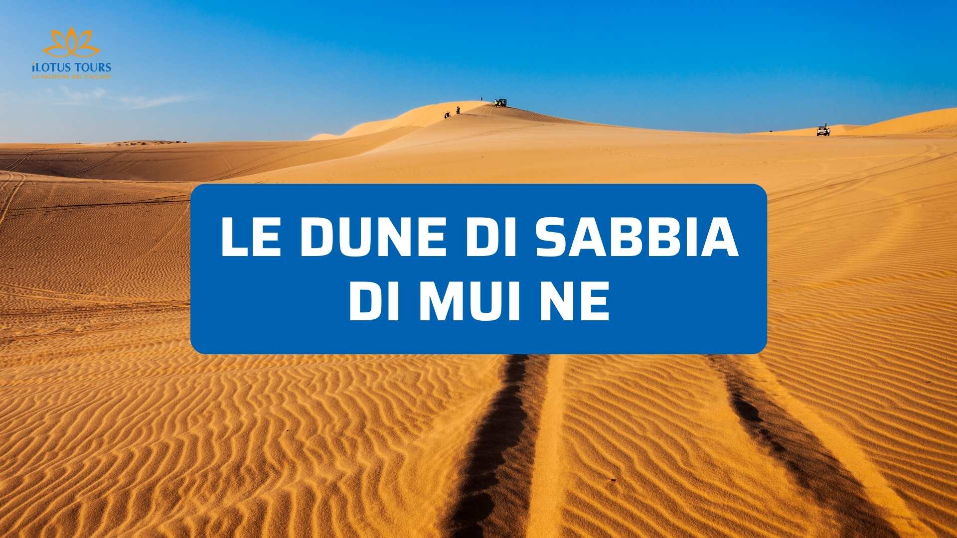 Le Dune di Sabbia di Mui Ne: Un Pezzo di Deserto nel Cuore del Vietnam