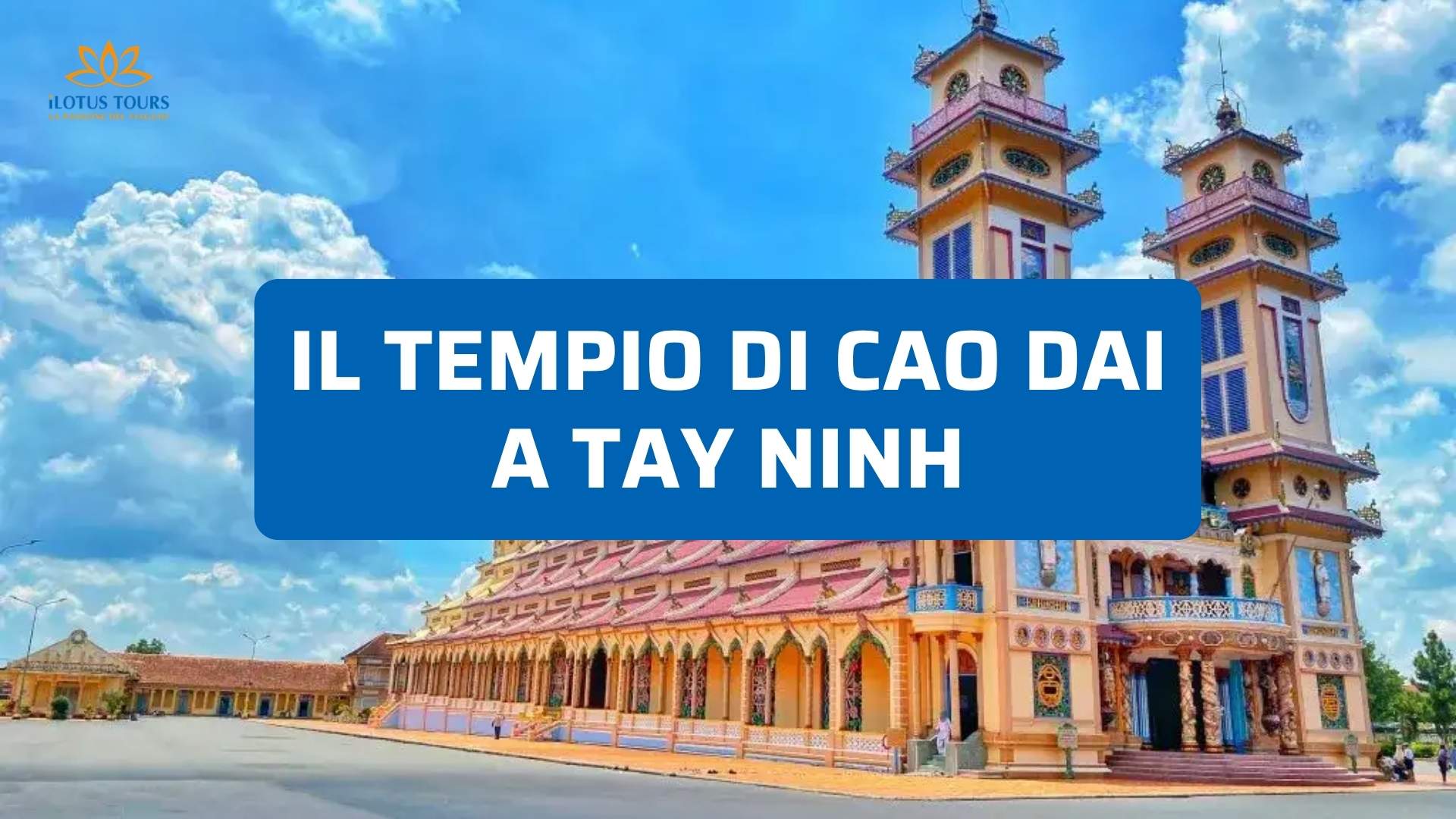 Visitare il Tempio di Cao Dai a Tay Ninh: Guida alla Religione Più Colorata del Vietnam
