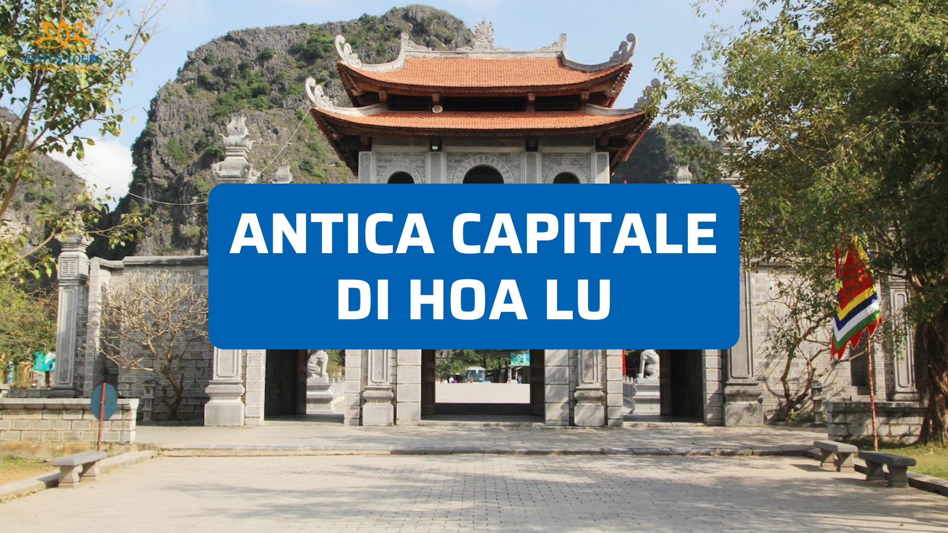 Antica capitale di Hoa Lu: storia, templi e paesaggi di Ninh Binh