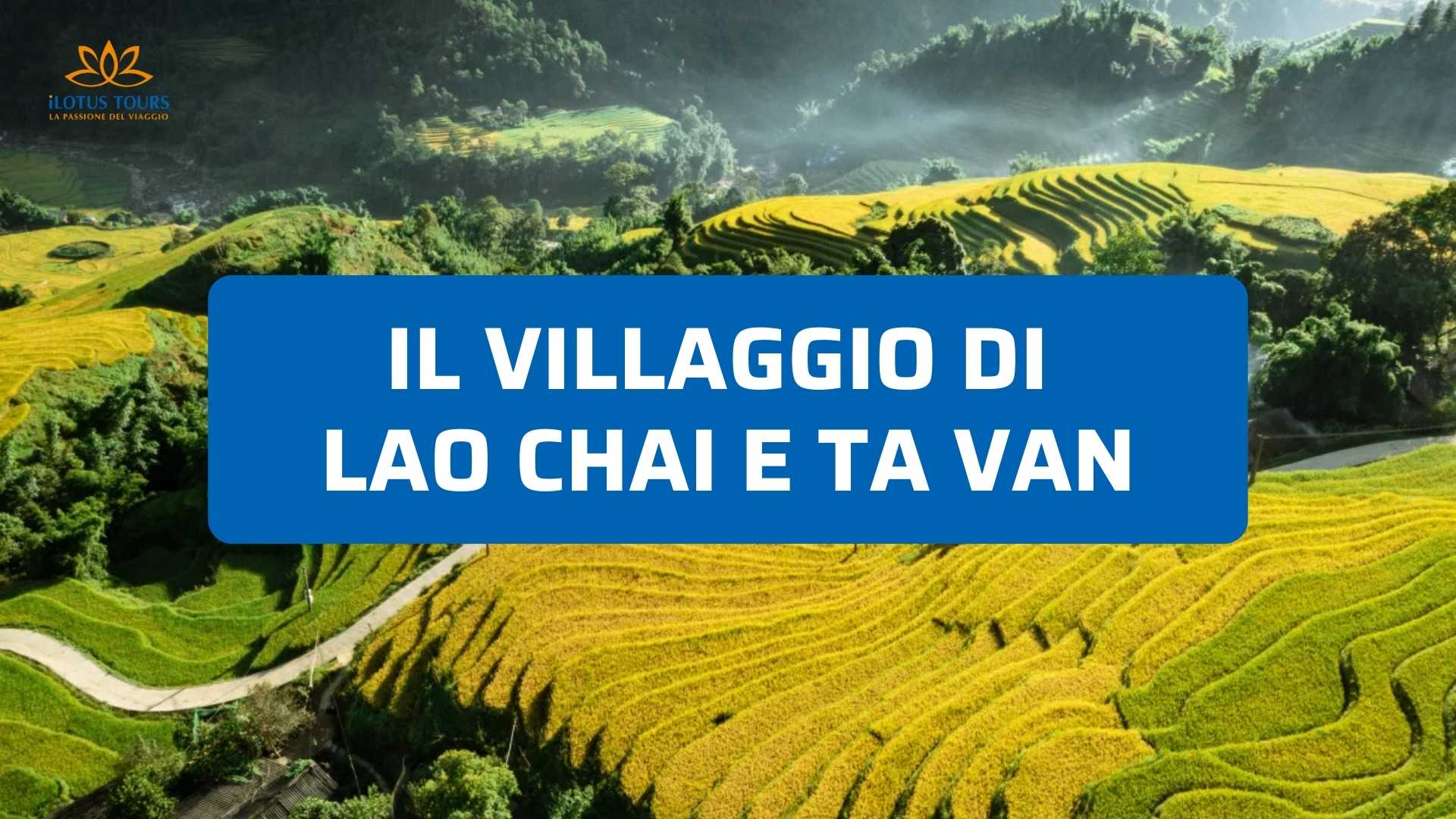 Villaggio di Lao Chai e Ta Van: scopri la vita autentica tra le risaie