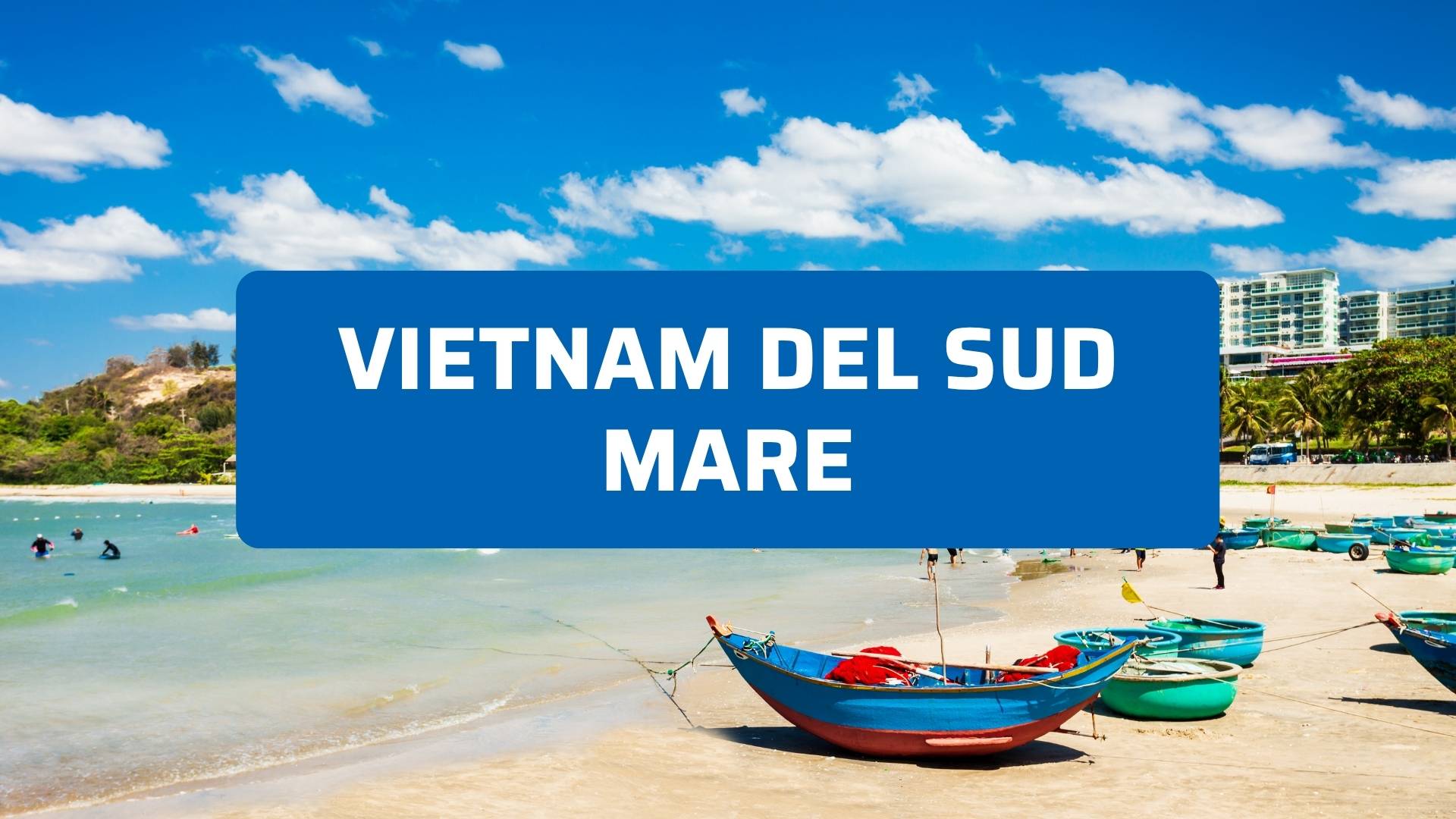Vietnam del Sud mare: le spiagge che valgono davvero il viaggio