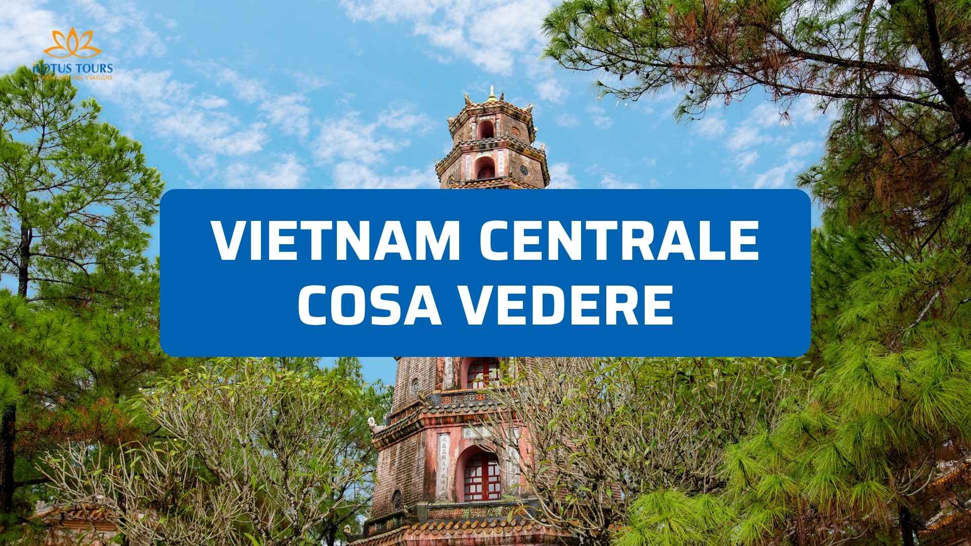 Vietnam Centrale Cosa Vedere 2026: Alla Scoperta di Hue, Da Nang e Hoi An