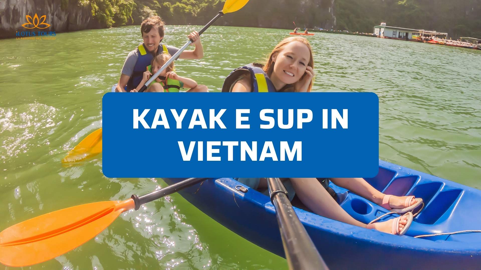 Kayak e SUP in Vietnam: I Posti Più Belli per Pagaiare tra Baie e Fiumi
