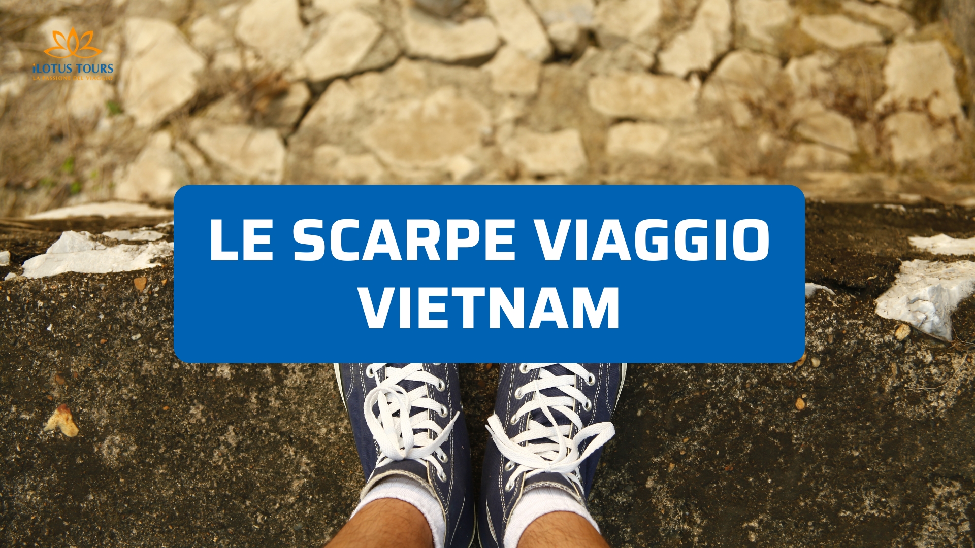 Scarpe viaggio Vietnam: cosa scegliere per camminare ovunque