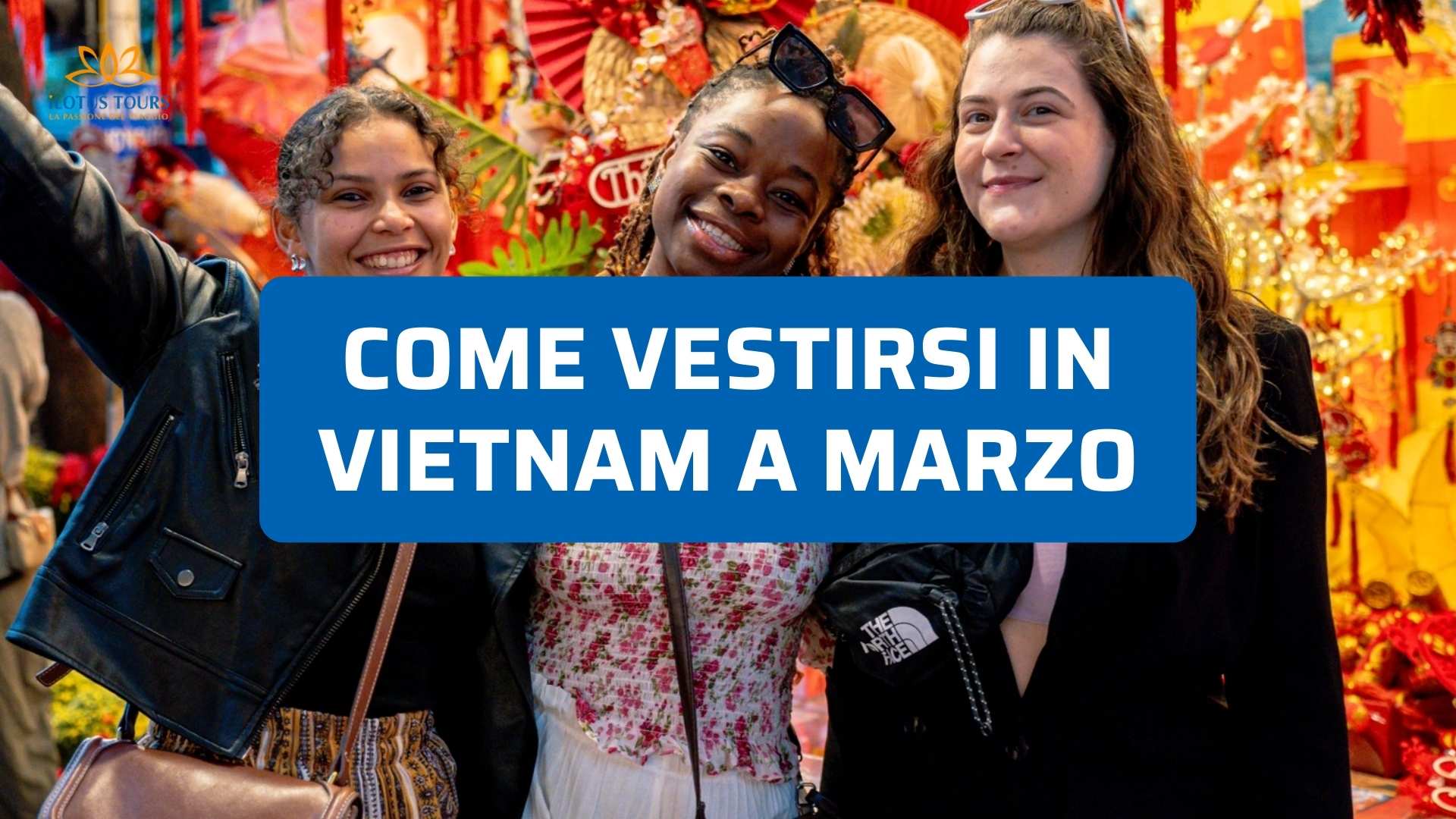 Come vestirsi in Vietnam a marzo: clima, consigli e outfit
