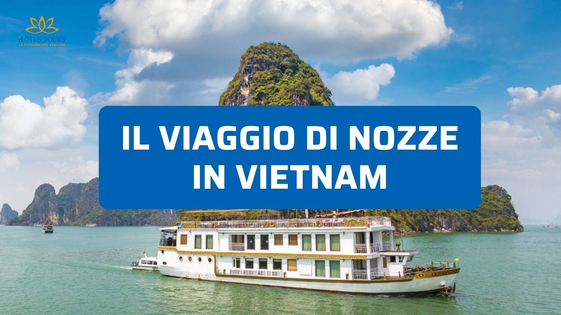 Viaggio di nozze in Vietnam: un’esperienza intima e diversa