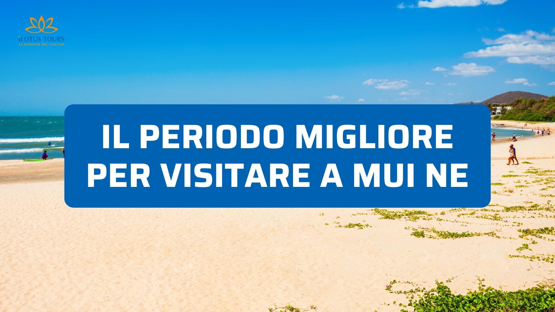 Periodo migliore per visitare a Mui Ne: quando andare davvero