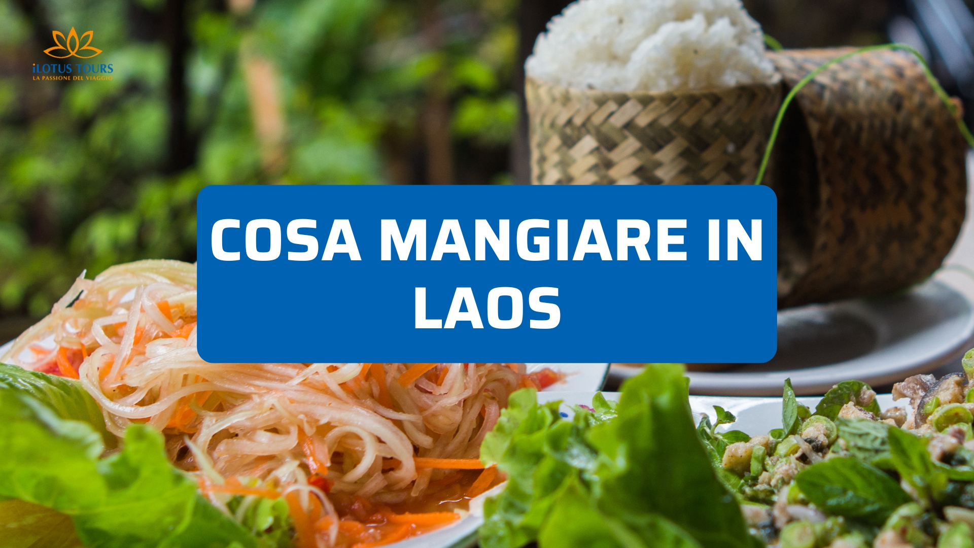 Cosa mangiare in Laos: piatti tipici da provare assolutamente