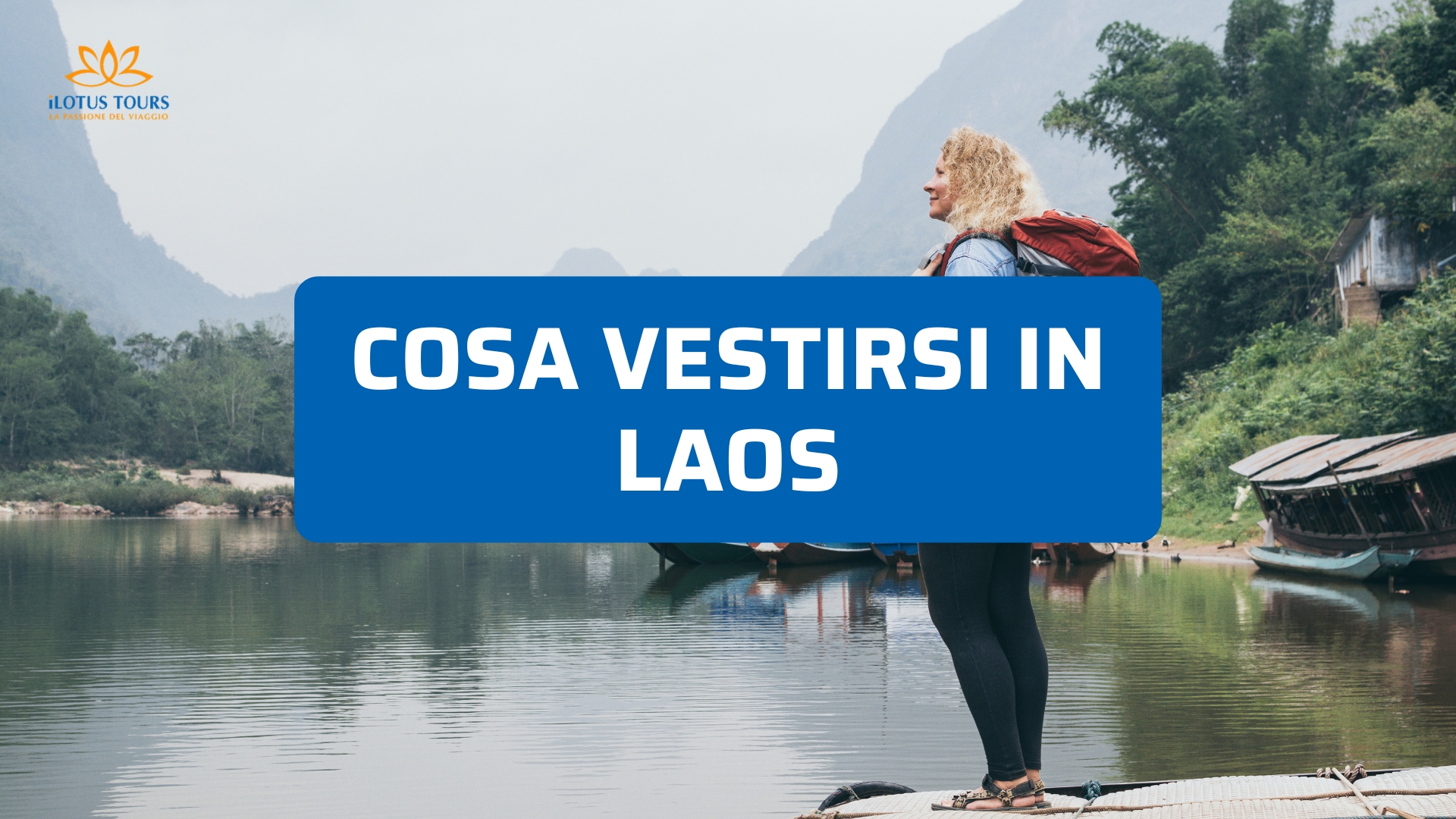 Come vestirsi in Laos: consigli pratici per ogni stagione