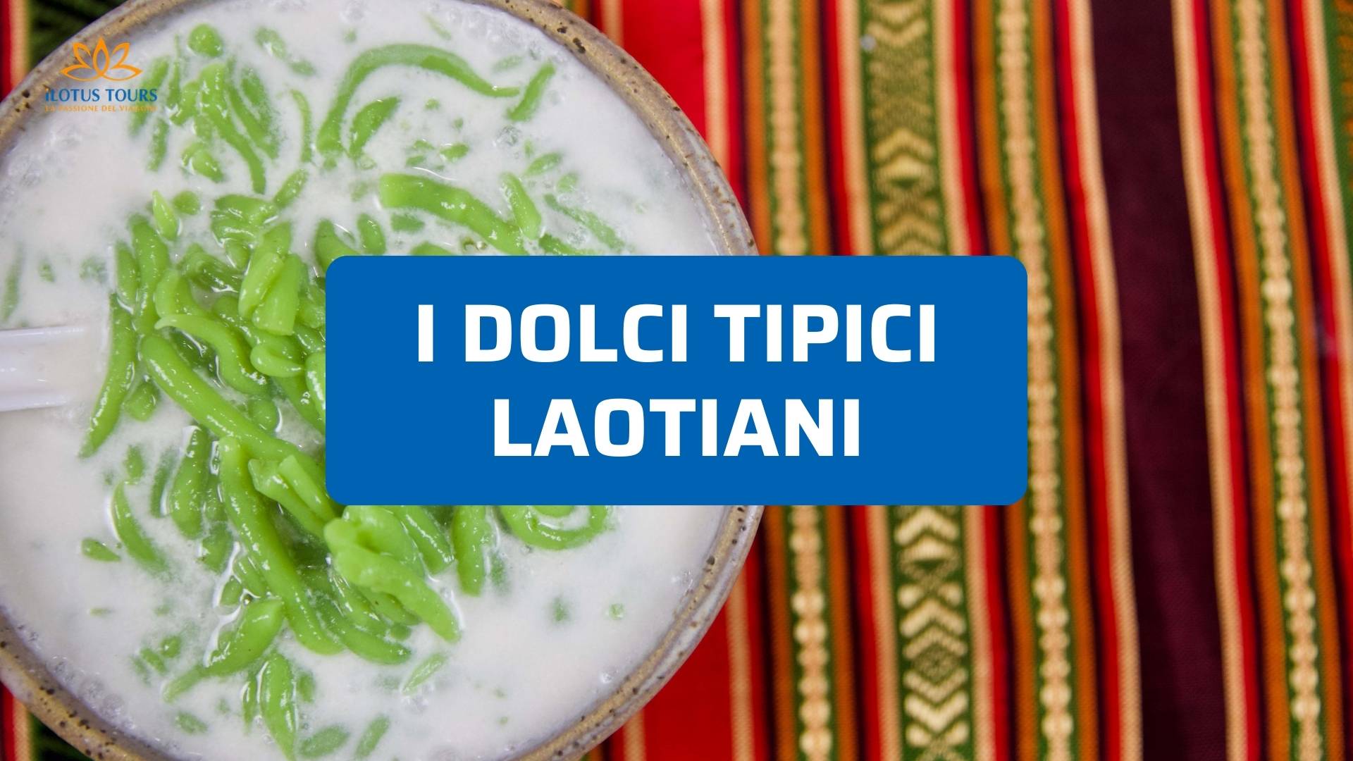 Dolci tipici laotiani: i sapori dolci che devi provare in Laos