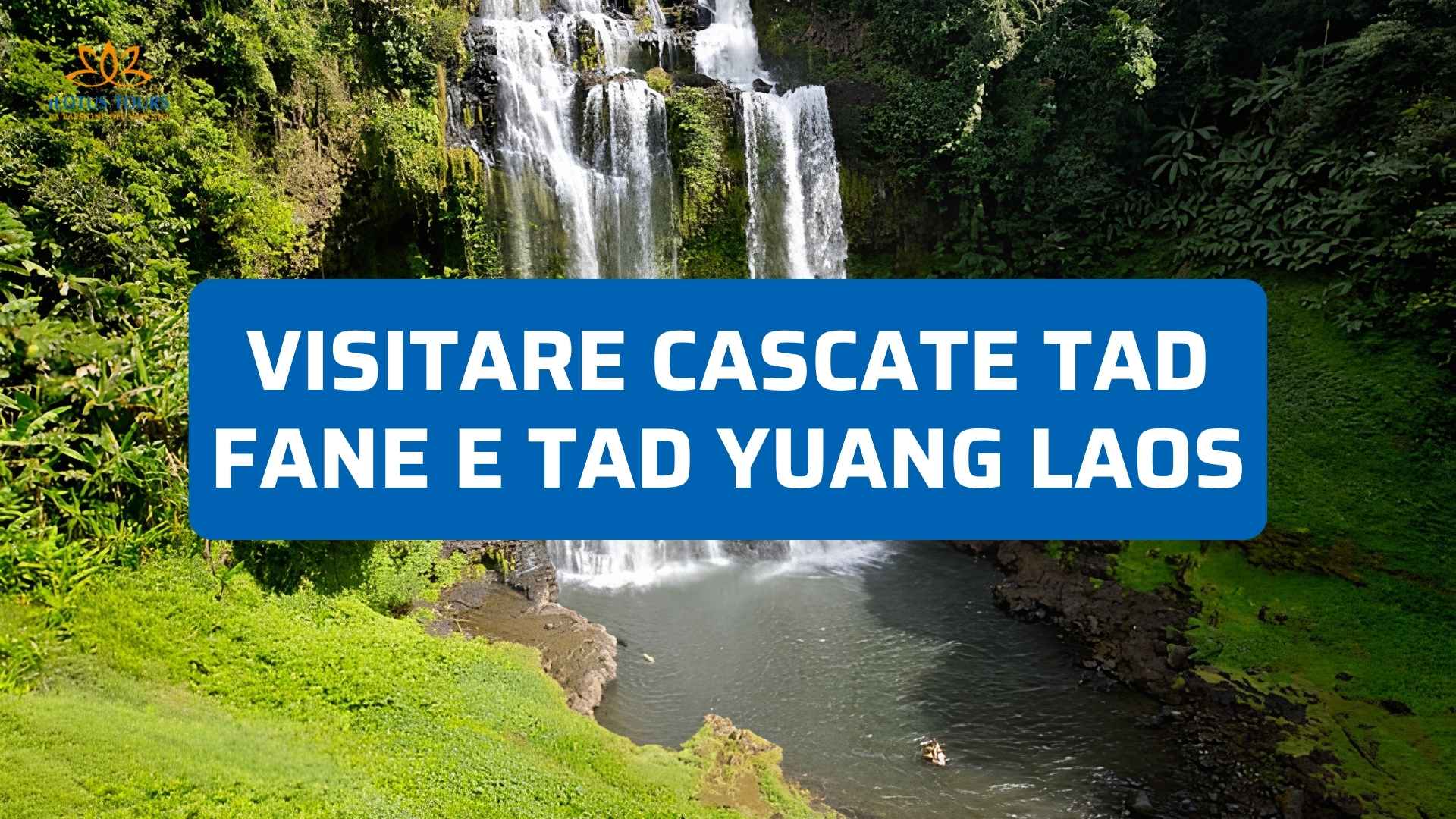 Visitare le Cascate di Tad Fane e Tad Yuang nel Laos