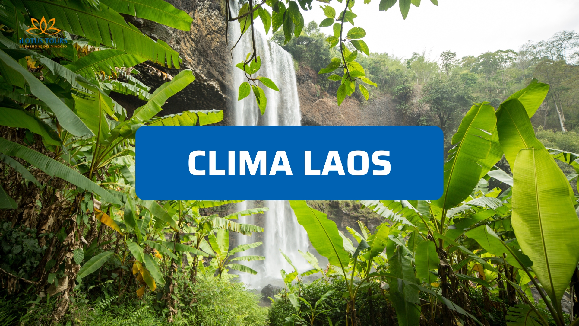 Clima Laos: cosa aspettarsi davvero nelle diverse stagioni