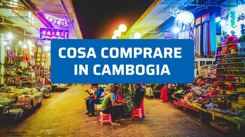 Cosa comprare in Cambogia: guida autentica ai ricordi perfetti