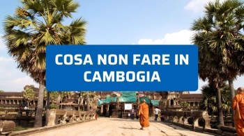 Cosa non fare in Cambogia: guida pratica per viaggiatori