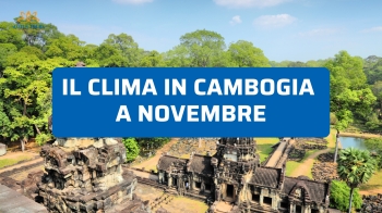 Clima in Cambogia a novembre: la guida aggiornata per viaggiare sereni