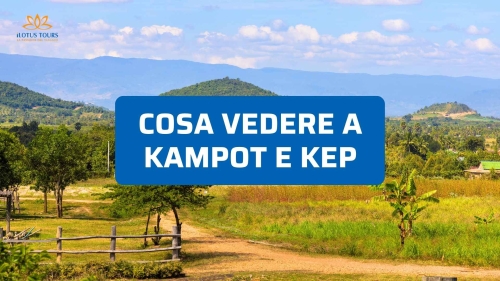 Cosa vedere a Kampot e Kep 2026: pepe, granchi, isole e il meglio della Cambogia del Sud