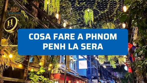 Cosa Fare a Phnom Penh la Sera: Rooftop Bar, Crociere sul Mekong e Mercati Notturni