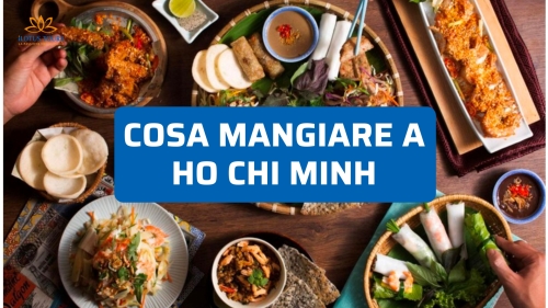 Cosa mangiare a Ho Chi Minh: i 10 piatti tipici da non perdere