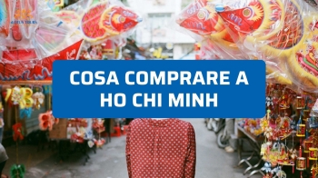 Cosa comprare a Ho Chi Minh: idee utili e souvenir autentici