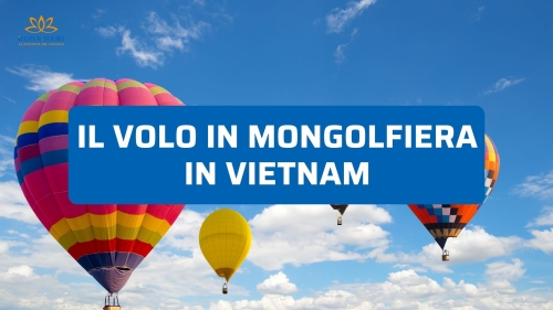 Volo in Mongolfiera in Vietnam: Dove Volare per Vedere Paesaggi Spettacolari dall'Alto