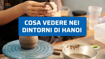 Cosa vedere nei dintorni di Hanoi: villaggi artigiani e tradizioni autentiche