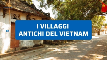 Villaggi antichi del Vietnam: storie, tradizioni e panorami nascosti