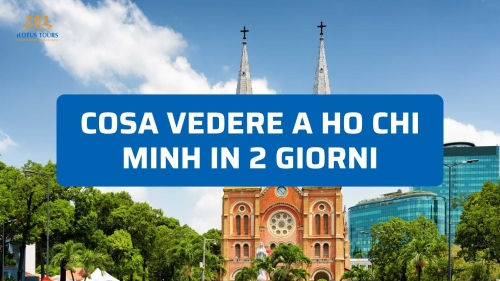 Cosa vedere a Ho Chi Minh in 2 giorni: itinerario pratico