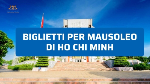 Biglietti per Mausoleo di Ho Chi Minh: info e consigli utili