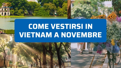 Come vestirsi in Vietnam a novembre: guida completa e consigli