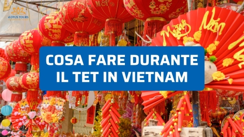 Cosa fare durante il Tet in Vietnam: esperienze da non perdere