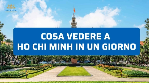 Cosa vedere a Ho Chi Minh in un giorno: itinerario essenziale