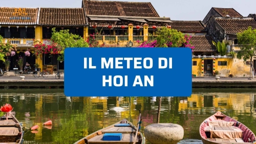 Meteo Hoi An: clima reale, mese per mese e quando andare