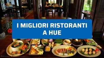 Migliori ristoranti a Hue: dove mangiare davvero bene