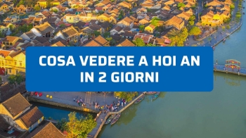 Cosa Vedere a Hoi An in 2 Giorni Senza Perdere Tempo
