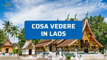 Cosa vedere in Laos: luoghi autentici da scoprire senza fretta