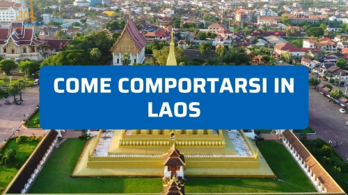 Come comportarsi in Laos: consigli pratici dai viaggiatori esperti