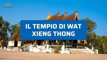 Tempio di Wat Xieng Thong a Luang Prabang: storia e meraviglie da vedere
