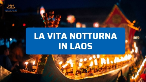 Vita notturna in Laos: tra locali, mercati e sorprese reali
