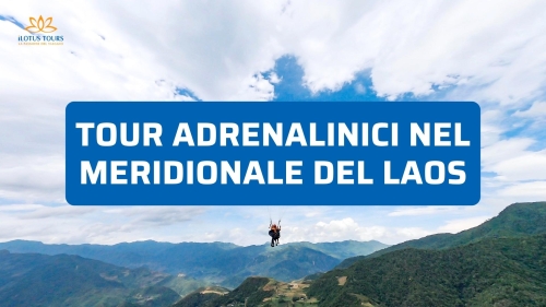 Tour adrenalinici ed estremi nel meridionale del Laos
