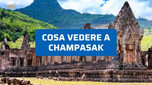 Cosa Vedere a Champasak: Il Tempio Khmer Wat Phou nel Sud del Laos