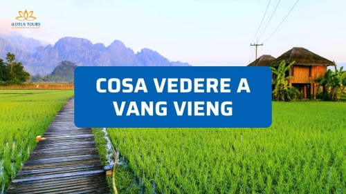 Cosa Vedere a Vang Vieng: La Perla Naturale del Laos tra Fiumi e Mongolfiere