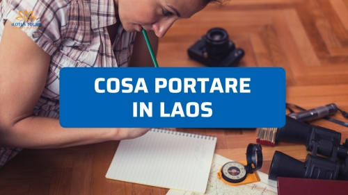 Cosa portare in Laos: la lista essenziale per un viaggio sereno
